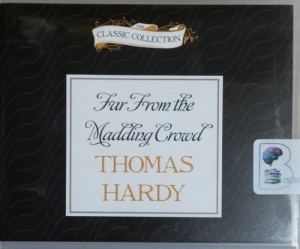 Far From the Madding Crowd written by Thomas Hardy performed by Julie Christie on CD (Abridged)